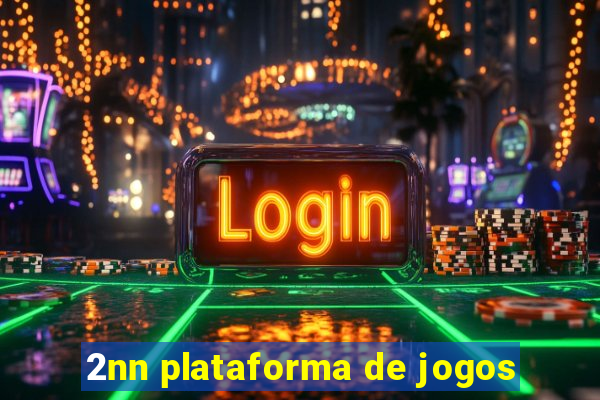 2nn plataforma de jogos